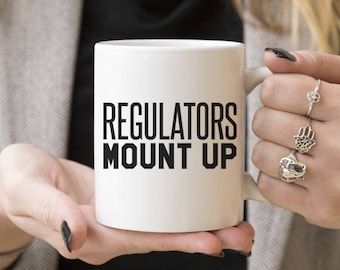 Regulators Mount Up | Funny Gift, Coffee Mugs, Gift Ideas For him or her, Caffeine Lover
