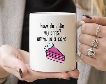 How Do I Like My Eggs, In a Cake | Funny Gift, Coffee Mugs, Gift Ideas For Baker, Baking, Cake Lover, Caffeine Lover