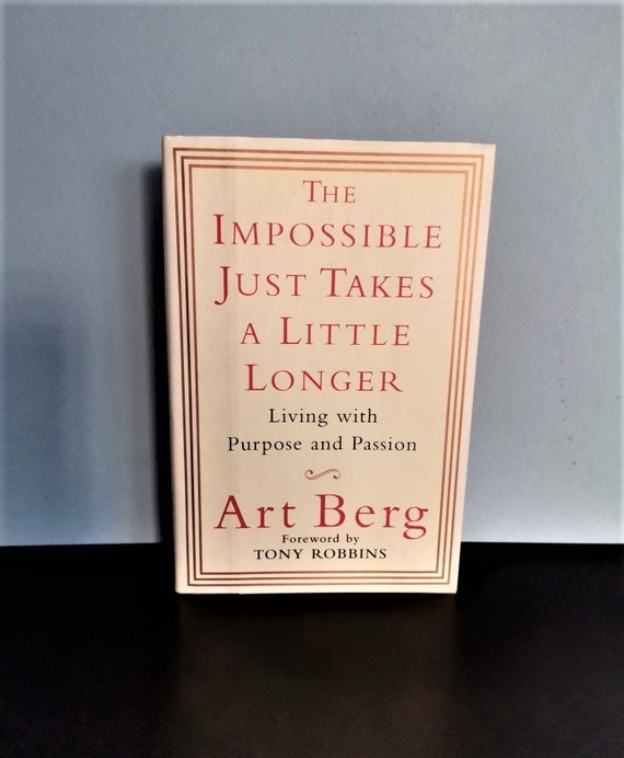 Art Berg vintage book, The Impossible Takes A Little Longer, HarpersCollins Publishers book 2002, hardcover self help book, 222 pages
