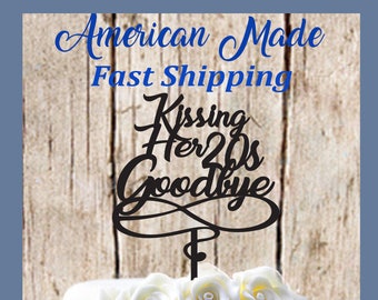 Kissing Her 20s Goodbye Birthday Cake Topper MADE In USA…..Ships from USA