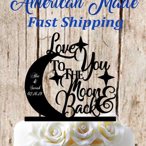 Love You To The Moon & Back - Moon and Stars - First Names and Date Personalized Wedding Cake Topper