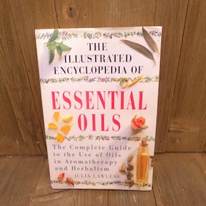 Essential Oils book The Illustrated Encyclopedia of Guide and Use Aromatherapy Herbalism Herb Herbs Hardcover Vintage Julia Lawless Natural
