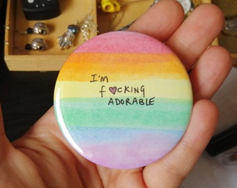 I'm f*cking adorable badge - sweary Secret Santa gift - Hand illustrated and rainbow painted large pin badge