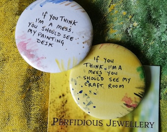 Messy craft room, painter, garage gift | I'm a mess, Funny brooch - crafter gift - Hand painted large pin badge