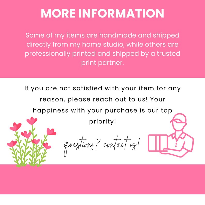 K&ouml;nnte beinhalten: Rosa-wei&szlig;e Grafik mit dem Text "MORE INFORMATION". Der Text erkl&auml;rt, dass einige Artikel handgefertigt und aus dem Studio versandt werden, w&auml;hrend andere professionell gedruckt werden. Kundenzufriedenheit ist eine Priorit&auml;t.