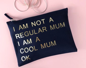 I am not a regular mum I am a cool mum make up bag - Mothers Day Gift - Mum Make Up Bag - Navy and Gold Wash Bag - Fun Mum Gift - Cool Mum