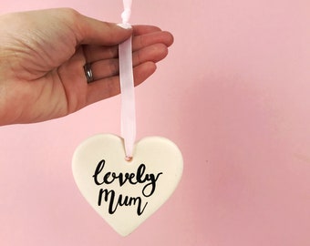 Lovely Mum Ceramic Heart - Personalised Mum Gift - Mothers Day Gift - Mum Hanging Decoration
