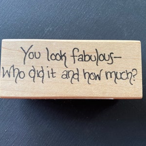 You look fabulous- who did it and how much? stamp by Northwoods Rubber Stamps, funny, humorous stamp for card making,