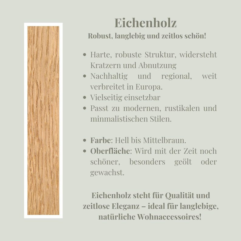 May include: A vertical image features a section of light brown oak wood with visible grain. Text in German describes the wood's qualities: robust, durable, and timeless. It highlights its resistance to scratches, versatility, and suitability for modern styles.