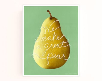 We Make a Great Pear Digital 8x10 Art Print | Printable Art | Art Download | Food Art Print | Kitchen Wall Art | Fruit Art Print | Food Art