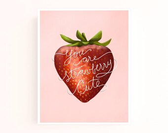 You Are Strawberry Cute 8x10 Art Print | Strawberry Art | Fruit Art Print | Cute Food Art | Printable Kitchen Art | You Are Cute Art Print
