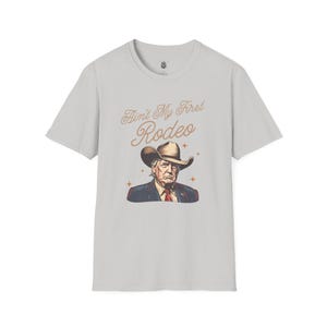 Ain't My First Rodeo Trump Shirt, MAGA Shirt, Rodeo Apparel, Western Donald Trump Cowboy Shirt, Funny Conservative shirt, Republican Gift image 4