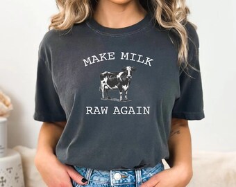 Make Milk Raw Again Shirt, Farm Fresh T-Shirt, Cow Graphic Tee, Funny Agriculture Shirt, Gift for Dairy Lovers, Raw Milk Shirt, MAHA Shirt