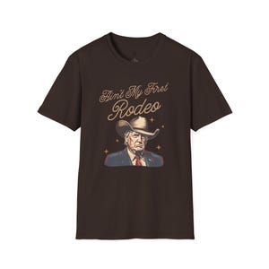 Ain't My First Rodeo Trump Shirt, MAGA Shirt, Rodeo Apparel, Western Donald Trump Cowboy Shirt, Funny Conservative shirt, Republican Gift image 5