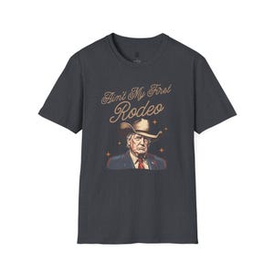 Ain't My First Rodeo Trump Shirt, MAGA Shirt, Rodeo Apparel, Western Donald Trump Cowboy Shirt, Funny Conservative shirt, Republican Gift image 7
