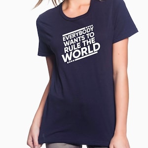 Everybody Wants To Rule The World - TEARS for FEARS shirt for WOMEN
