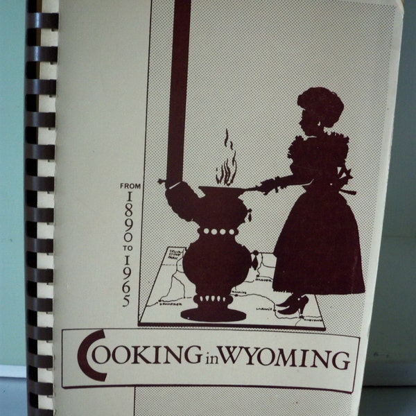 Cooking in Wyoming 1890 to 1965 Regional Cook Book Recipes