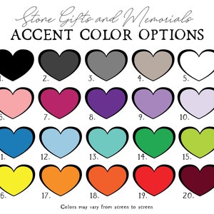 May include: A color chart titled Stone Gifts and Memorials ACCENT COLOR OPTIONS featuring twenty numbered heart icons in various shades including black, gray, white, pink, purple, blue, green, yellow, orange, and red, with a small logo at the bottom.