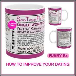 May include: A pink and white ceramic mug with a humorous prescription label design. The label reads "Scrip Tease Rx" and "Single Woman Dating" with a phone number and the text "What's your Rx # (not in your lifetime)".