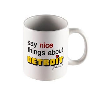 Say Nice Things About Detroit Coffee Mug