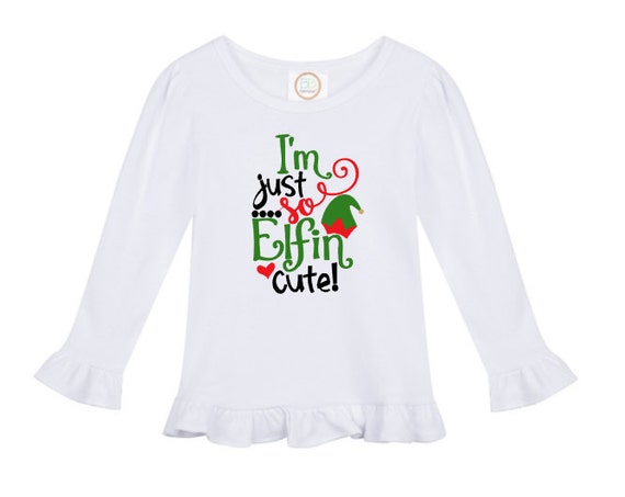 Girl S Christmas Shirt I M So Elfin Cute Shirt Personalized Red And Green Santa Pictures Embroidered