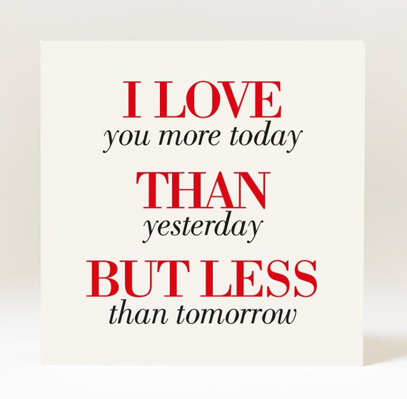 Handmade I Love You More Today Than Yesterday But Less Than Etsy Handmade I Love You More Today Than Yesterday But Less Than Etsy