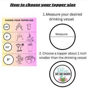 May include: A guide titled "How to choose your topper size" with instructions and illustrations. It shows how to measure a drinking vessel and select a topper about 1 inch smaller. Includes sizes 1.5", 2", 2.5", and 3".