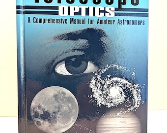 Telescope Optics A Comprehensive Manual for Amateur Astronomers