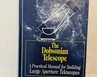 The Dobsonian Telescope a Practical Manual for Building Large Aperture Telescopes