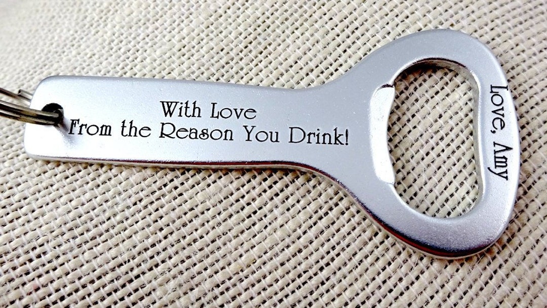 Beer Bottle Opener With Love From the Reason You Drink Key Etsy