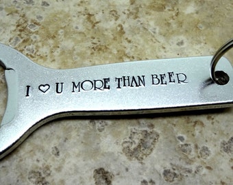 Beer Bottle Opener - I LOVE You More Than Beer - Men Gifts - Grandpa - Dad - Valentine's Day - Father's Day