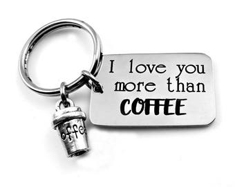 COFFEE Key Chain - I love you more than COFFEE -  Keychain Key Ring - Coffee Lover - Christmas Gift - Coffee Drinker - Coffee with Friends