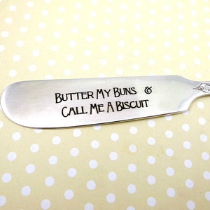 Silverware - Butter My Buns and Call Me A Biscuit - Engraved Vintage Butter Knife Spreader - Holiday Hostess Gift
