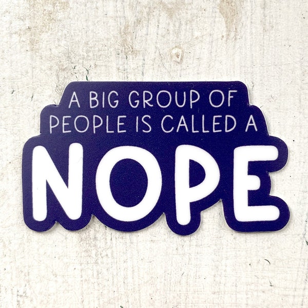 A Big Group of People Is a NOPE Vinyl Sticker | Laptop and Water Bottle Sticker Decal