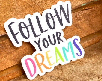 Follow Your Dreams Vinyl Sticker | Rainbow Colors, Laptop and Water Bottle Sticker Decal