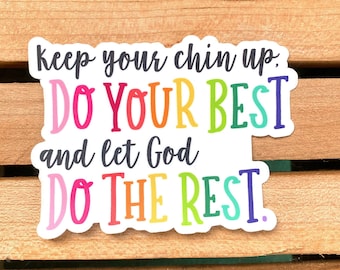 Keep Your Chin Up, Do Your Best, and Let God Do the Rest Vinyl Sticker  | Rainbow Colors, Laptop and Water Bottle Sticker Decal