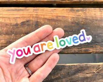 You Are Loved Vinyl Sticker | Laptop and Water Bottle Sticker Decal | Encouragement Affirmations Gift