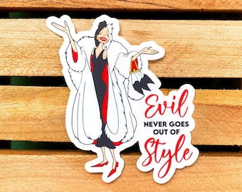 Evil Never Goes Out of Style | Cruella De Vil 101 Dalmatians Disney Villains Vinyl Sticker | Laptop and Water Bottle Decal