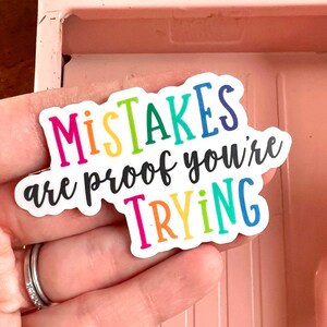 Mistakes are Proof You&#39;re Trying Vinyl Sticker | Laptop Sticker, Water Bottle Decal | Encouragement Gift