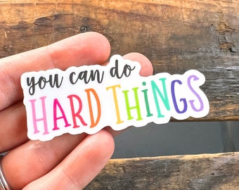 You Can Do Hard Things Vinyl Sticker | Laptop and Water Bottle Sticker Decal | Encouragement Affirmations Gift