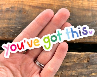 You've Got This Vinyl Sticker | Laptop and Water Bottle Sticker Decal | Encouragement Gift