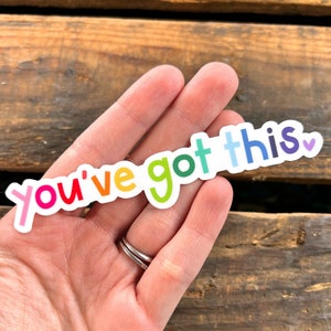 You've Got This Vinyl Sticker | Laptop and Water Bottle Sticker Decal | Encouragement Gift