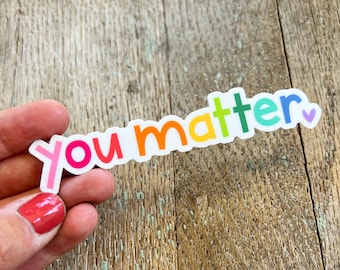 You Matter Vinyl Sticker | Laptop and Water Bottle Sticker Decal | Encouragement Gift