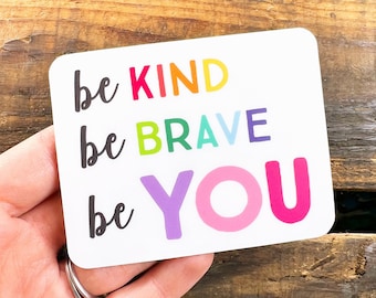 Be Kind Be Brave Be You Vinyl Sticker | Laptop and Water Bottle Sticker Decal | Encouragement Gift