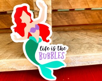 Life Is the Bubbles Vinyl Sticker | Disney Inspired Little Mermaid Under the Sea, Laptop and Water Bottle Sticker Decal