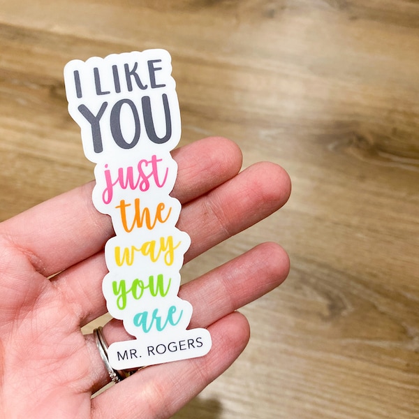 I Like You Just the Way You Are Vinyl Sticker | Mr. Rogers, Rainbow Colors, Laptop and Water Bottle Sticker Decal