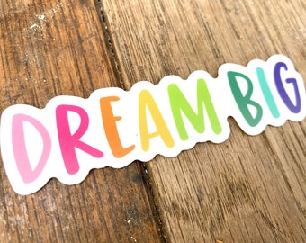 Dream Big Vinyl Sticker | Rainbow Colors, Laptop and Water Bottle Sticker Decal