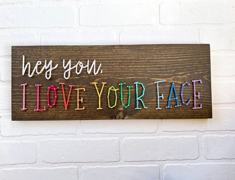 READY TO SHIP String Art Hey You, I Love Your Face Single Line Strung Sign image 1