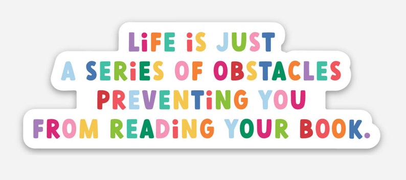 Life is Just a Series of Obstacles Preventing You from Reading your Book Vinyl Laptop Decal, Water Bottle Sticker Gift for Book Lover image 5