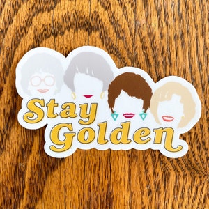 Stay Golden Vinyl Sticker | Golden Girls Laptop and Water Bottle Sticker Decal